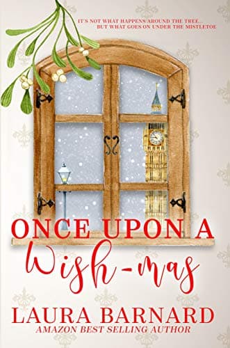 Once Upon a Wish-mas: A Laugh Out Loud Sweet Single Dad Romantic Comedy Perfect for Chick Lit Fans