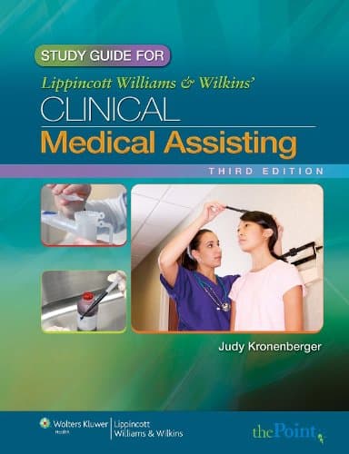 Study Guide for Lippincott Williams & Wilkins' Clinical Medical Assisting Kronenberger RN  CMA, Judy and Woodson, Denise