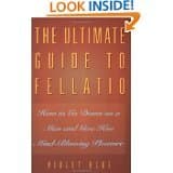 Ultimate Guide to Fellatio 2nd Ed, The (Ultimate Guides (Cleis)) by Violet Blue (2010) Paperback Paperback – January 1, 2002