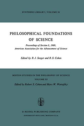 Philosophical Foundations of Science: Proceedings of Section L, 1969, American Association for the Advancement of Science: 11 (Boston Studies in the Philosophy and History of Science, 11) Paperback – 31 July 1974