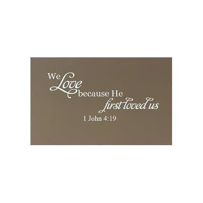 Wheeler3Designs We Love Because He First Loved US 1 John 4:19 Wall Decal Bible Verse Wall Saying