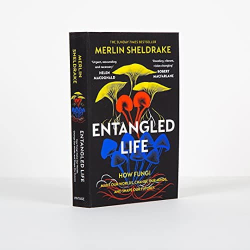 Vintage Entangled Life: The phenomenal Sunday Times bestseller exploring how fungi make our worlds, change our minds and shape our futures