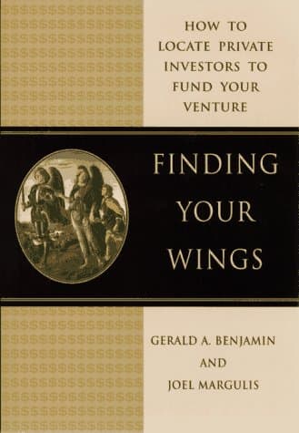 Finding Your Wings: How to Locate Private Investors to Fund Your Venture