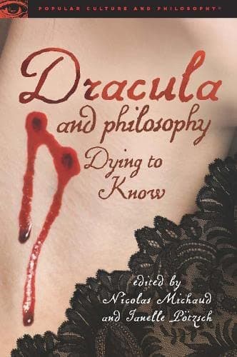 Dracula and Philosophy: Dying to Know (Popular Culture and Philosophy, 90) Paperback – August 25, 2015