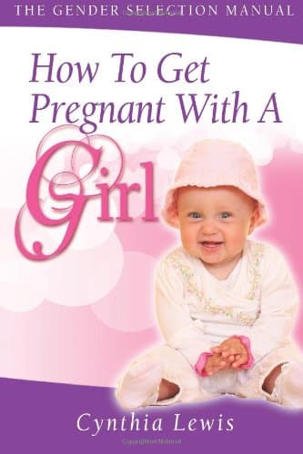 CREATESPACE How To Get Pregnant With A Girl: The Gender Selection Manual: Volume 1