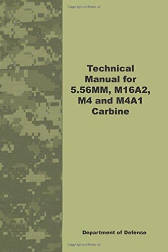Technical Manual for 5.56MM, M16A2, M4 and M4A1 Carbine