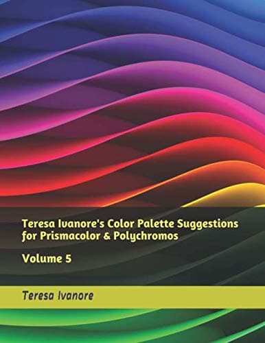 Teresa Ivanore's Color Palette Suggestions for Prismacolor & Polychromos: Volume 5