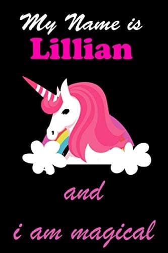 My Name Is Lillian And I Am Magical: Lined Notebook Journal Gift for girls-120 Pages - US TRADE (6 x 9 inches)
