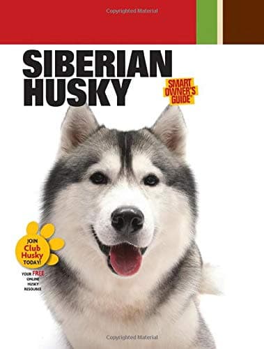 Siberian Husky (CompanionHouse Books) In-Depth Breed Profile, History, Tips, and Expert Advice on Adopting, Training, Feeding, Exercising, and Caring for Your New Best Friend (Smart Owner's Guide)