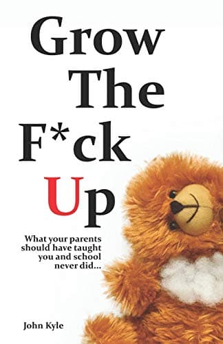 John KyleGrow the F*ck Up - White Elephant & Yankee Swap gift, gag gift for men, birthday gift for him, novelty book, Secret Santa exchange, teenage & young adult how-to, high school & college graduation gift