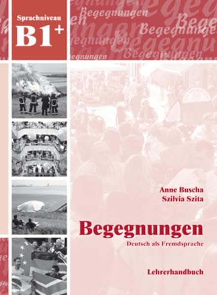 Begegnungen: Lehrerhandbuch B1+ Paperback – 1 July 2013