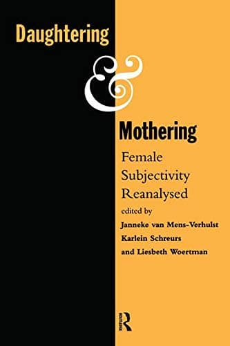Daughtering and Mothering: Female Subjectivity Reanalysed