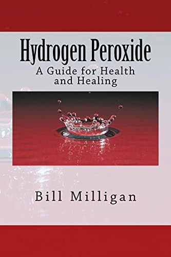 Hydrogen Peroxide: A Guide to Health and Healing Kindle Edition