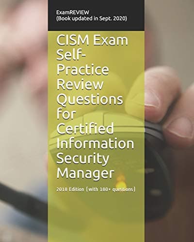 CISM Exam Self-Practice Review Questions for Certified Information Security Manager 2018 Edition (with 180+ questions) Large Print Edition