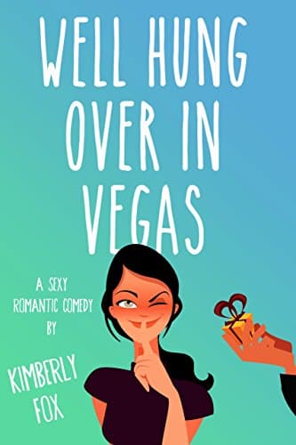 Well Hung Over in Vegas: A Standalone Romantic Comedy Kindle Edition