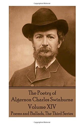 The Poetry of Algernon Charles Swinburne - Volume XIV