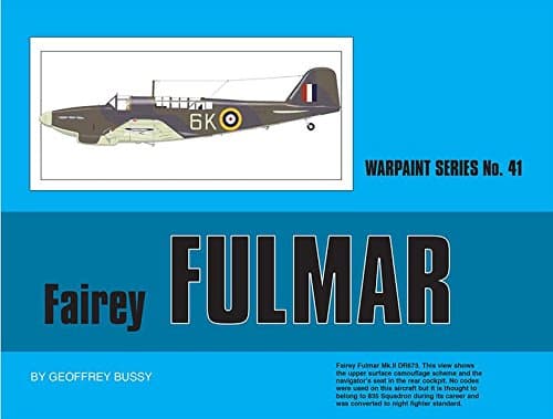 Warpaint Series No.41 Fairey Fulmar by Geoffrey Bussy Reference Book #WPT041