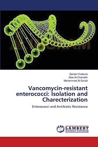 Vancomycin-resistant enterococci: Isolation and Charecterization: Enterococci and Antibiotic Resistance