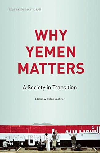 Why Yemen Matters: A Society in Transition (SOAS Middle East Issues)