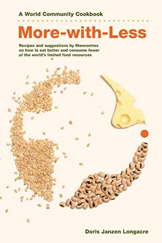 More-with-Less Cookbook: Recipes and suggestions by Mennonites on how to eat better and consume less of the world's limited food resources (World Community Cookbooks)