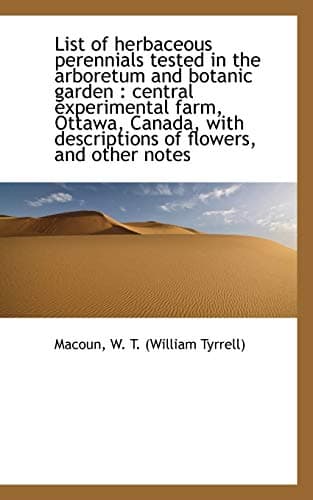 List of herbaceous perennials tested in the arboretum and botanic garden: central experimental farm