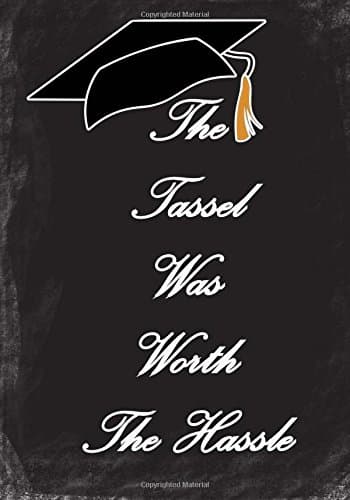 The Tassel Was Worth the Hassle Graduation Journal and Notebook: Memory Book (Holiday Journals and Notebooks)