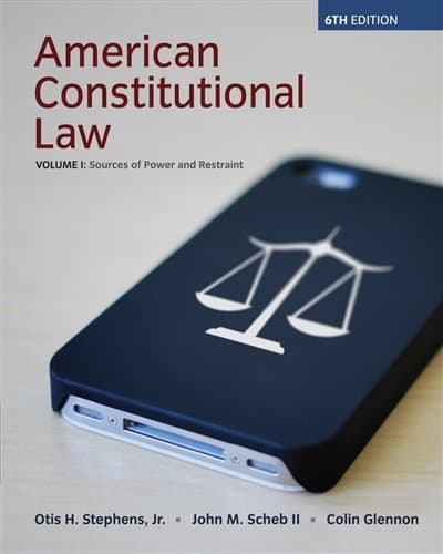 American Constitutional Law, Volume I, Sources of Power and Restraint, 6th