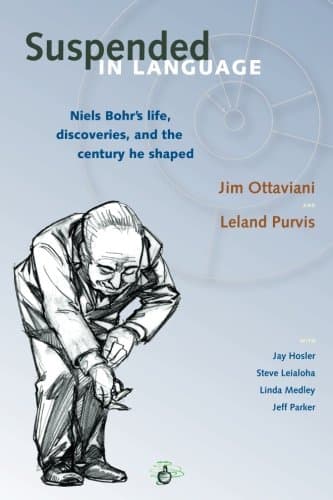 Suspended in Language: Niels Bohr's life, discoveries, and the century he shaped