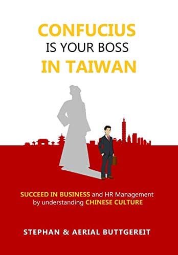 Confucius is Your Boss in Taiwan: Succeed in Business and HR Management by Understanding Chinese Culture Paperback – August 2, 2018