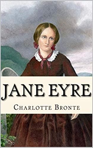 Jane Eyre (Charlotte Bronte Classics) Kindle Edition