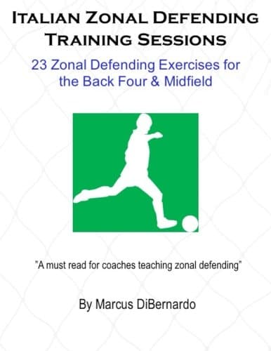 Italian Zonal Defending Training Sessions: 23 Zonal Defending Exercises for the Back Four & Midfield