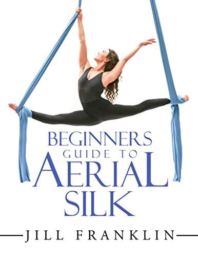 Beginners Guide to Aerial Silk Kindle Edition
