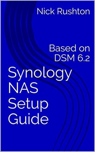 Synology NAS Setup Guide: Based on DSM 6.2 Kindle Edition