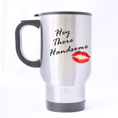 Honey Day House - Hey There Handsome Funny Sarcasm Inspiration Travel Mug 14 Oz