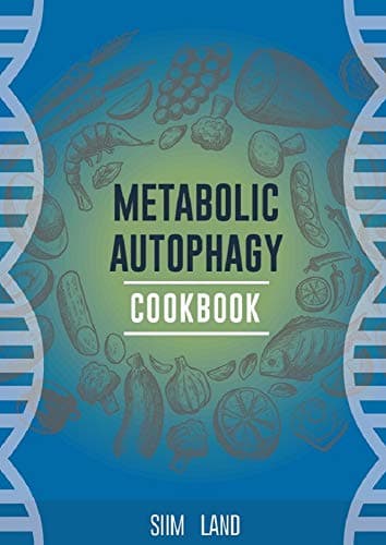 Metabolic Autophagy Cookbook: Eat Foods That Boost Autophagy, Balance mTOR for Longevity, and Build Muscle (Metabolic Autophagy Diet Book 2) Kindle Edition