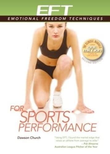 Eft for Sports Performance: Featuring Reports from Eft Practitioners, Instructors, Students, and Users (EFT: Emotional Freedom Techniques)