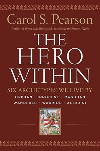 The Hero Within: Six Archetypes We Live By (Revised & Expanded Edition)