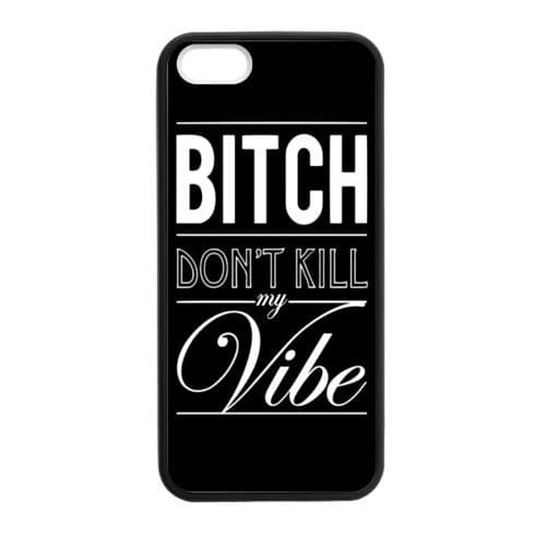 Special Funny Quotes Bitch Don't Kill My Vibe Pattern iPhone 5 5S TPU(Laser Technology) Durable Back Case Shell - For iPhone 5 5S