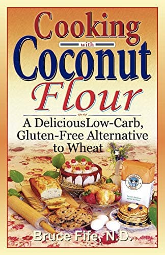 Cooking with Coconut Flour: A Delicious Low-Carb, Gluten-Free Alternative to Wheat Paperback – Illustrated, July 1, 2005