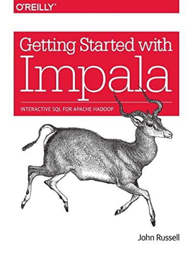 Getting Started with Impala: Interactive SQL for Apache Hadoop