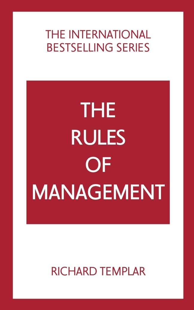The Rules of Management: A definitive code for managerial success (Pearson Business)