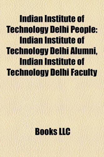 Indian Institute of Technology Delhi People: Indian Institute of Technology Delhi Alumni, Indian Institute of Technology Delhi Faculty