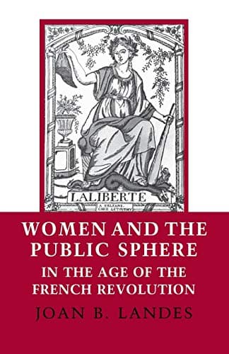 Women and the Public Sphere in the Age of the French Revolution Paperback – October 11, 1988