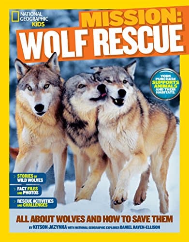 National Geographic Kids Mission: Wolf Rescue: All About Wolves and How to Save Them (NGK Mission: Animal Rescue)
