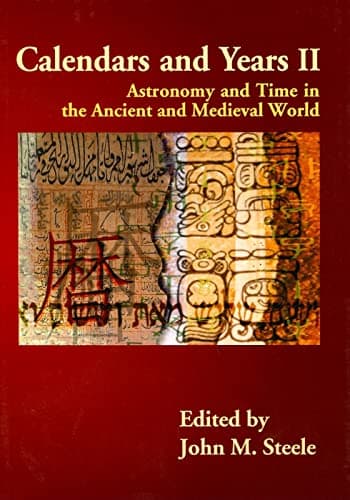 Calendars and Years II: Astronomy and Time in the Ancient and Medieval World Paperback – February 15, 2011