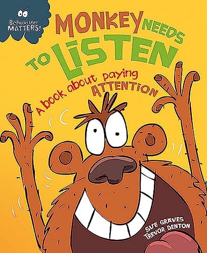 BEHAVIOUR MATTERS: MONKEY NEEDS TO LISTEN - A BOOK ABOUT PAYING ATTENTION