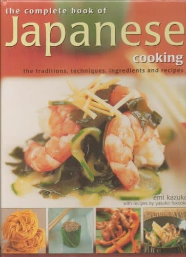 The Complete Book of Japanese Cooking, the Traditions, Ingredients and Recipes