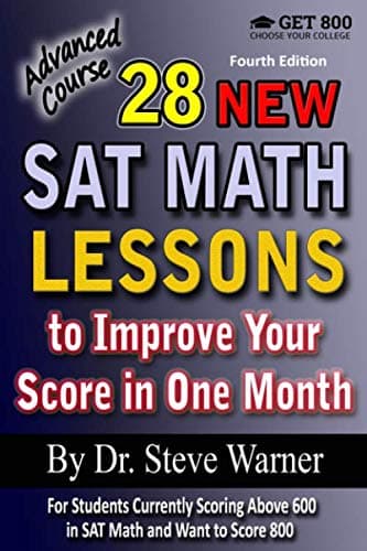 28 New SAT Math Lessons to Improve Your Score in One Month - Advanced Course: For Students Currently Scoring Above 600 in SAT Math and Want to Score 800