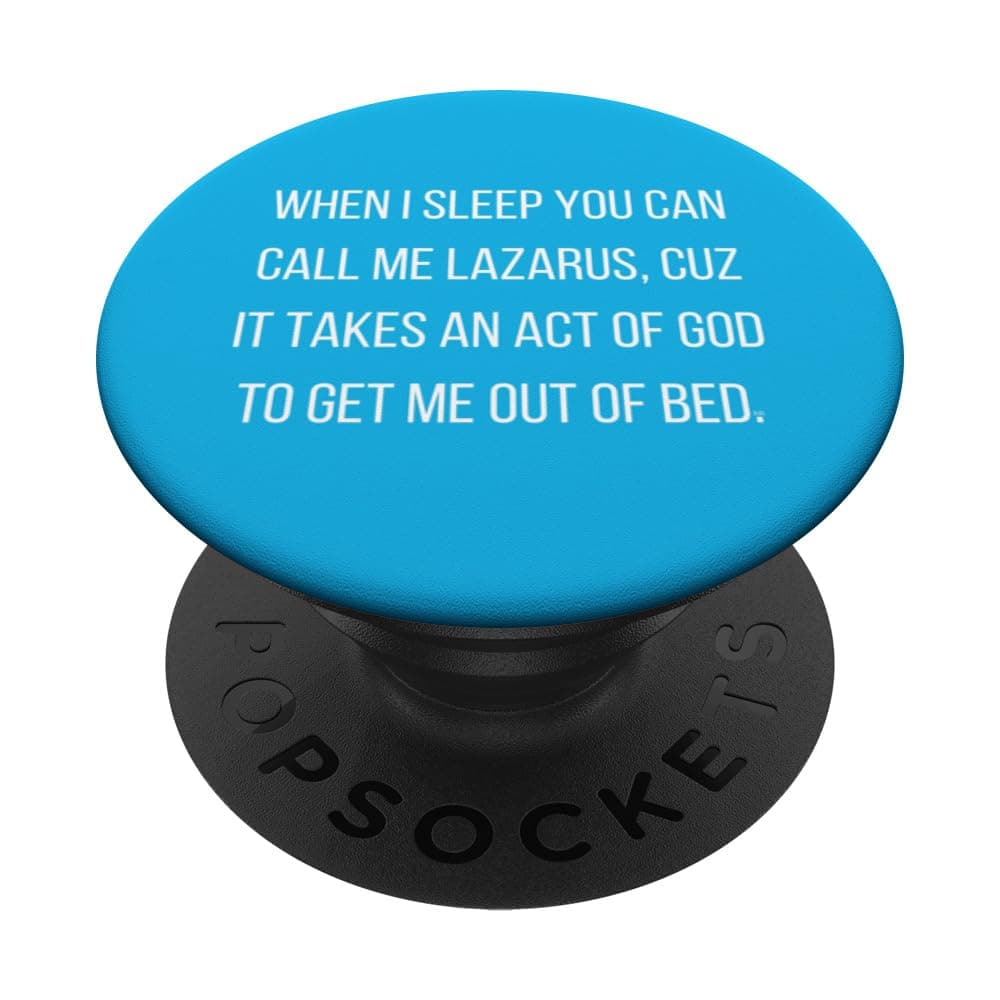 WHEN I SLEEP YOU CAN CALL ME LAZARUS, CUZ IT TAKES AN ACT PopSockets Swappable PopGrip