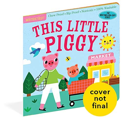 Indestructibles: This Little Piggy: Chew Proof · Rip Proof · Nontoxic · 100% Washable (Book for Babies, Newborn Books, Safe to Chew)